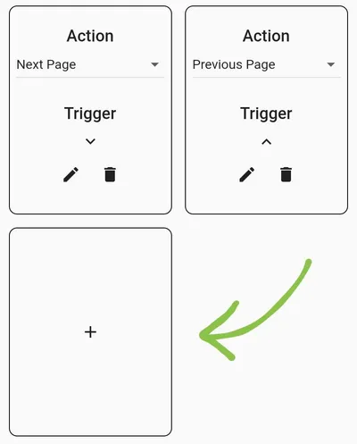 Three boxes. The first is titled 'Action: Next Page' and has a 'Trigger' button. The second is titled 'Action: Previous Page' and also has a 'Trigger' button. The last only has a 'plus'.